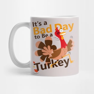 Today is a Bad Day to be a Turkey Mug